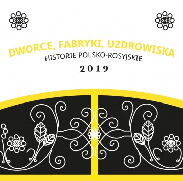 Dworce, fabryki, uzdrowiska. Historie polsko-rosyjskie 2019