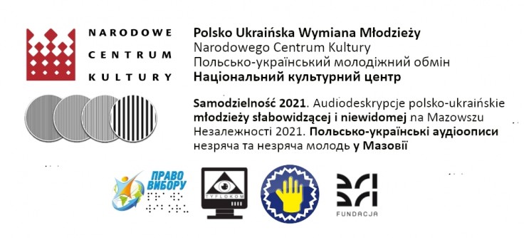 Samodzielność. Audiodeskrypcje polsko-ukraińskie (Mazowsze 2021)