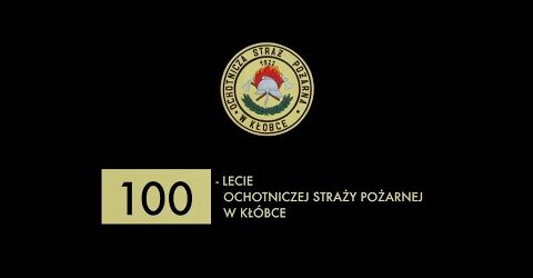 100-LECIE OSP W KŁÓBCE (1922 – 2022)