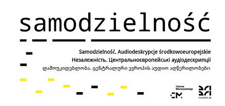 Samodzielność. Audiodeskrypcje środkowoeuropejskie (2024)