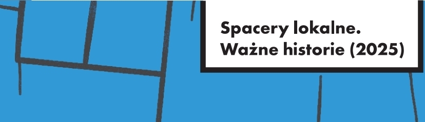 Spacery lokalne. Ważne historie (2025)
